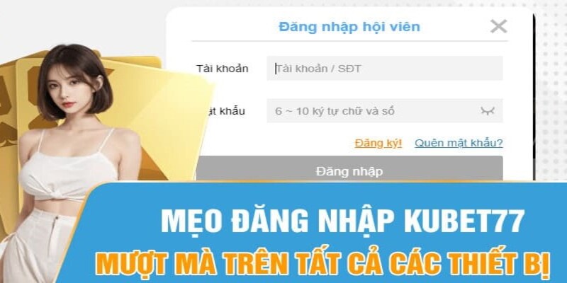 Hướng dẫn đăng nhập nhà cái kubet77