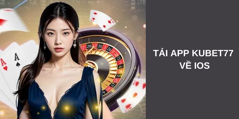 Tải app Kubet77 về iOS