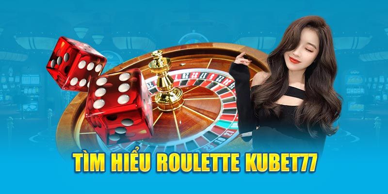 Roulette Kubet77 là gì?